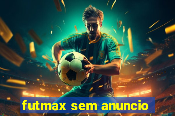 futmax sem anuncio