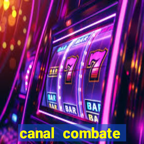 canal combate multicanais ao vivo