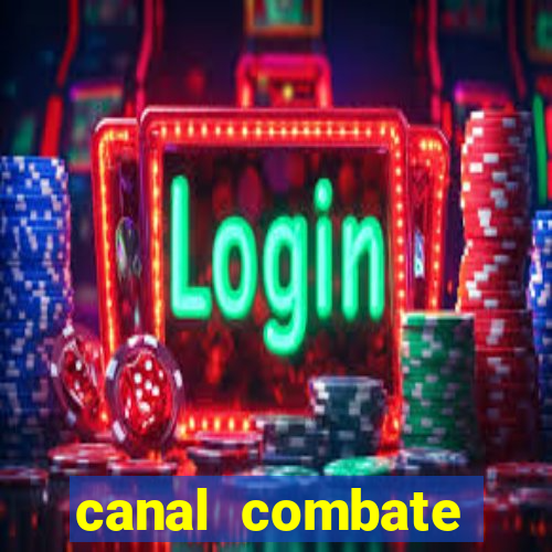 canal combate multicanais ao vivo