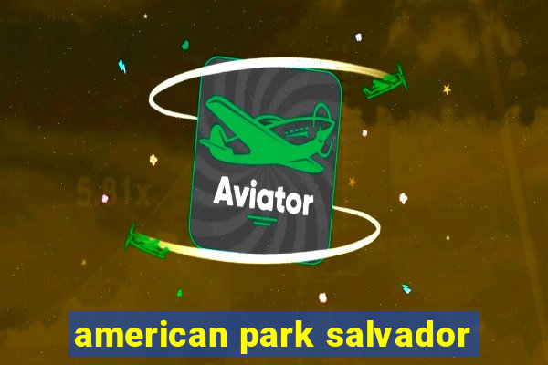 american park salvador