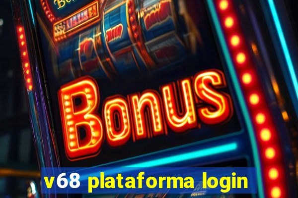 v68 plataforma login