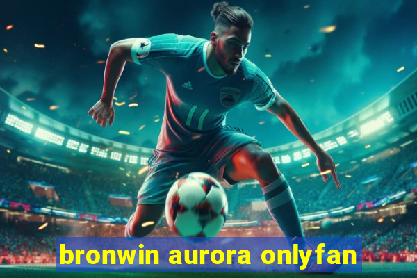 bronwin aurora onlyfan