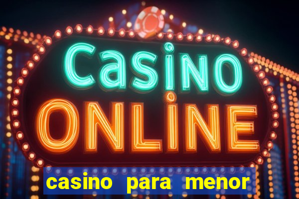 casino para menor de 18