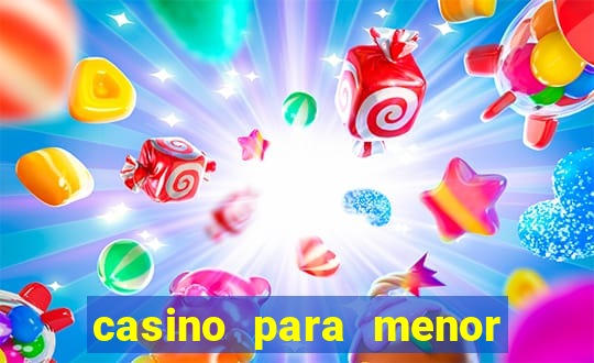 casino para menor de 18