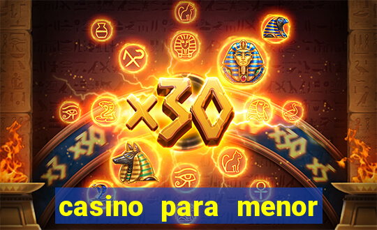 casino para menor de 18