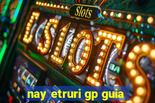 nay etruri gp guia