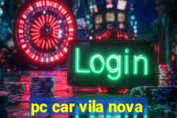 pc car vila nova