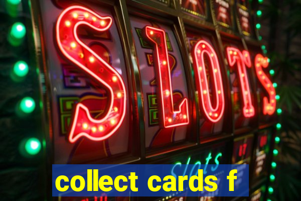 collect cards f