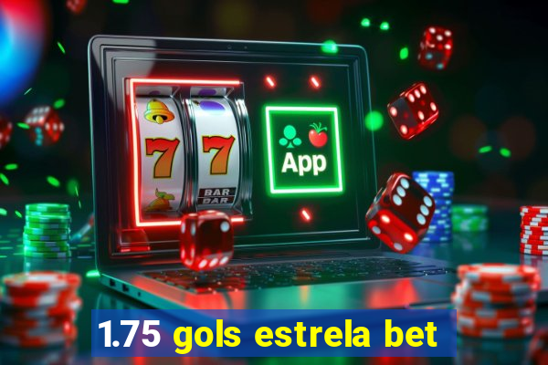 1.75 gols estrela bet