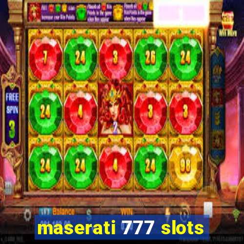 maserati 777 slots