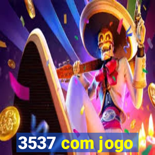 3537 com jogo