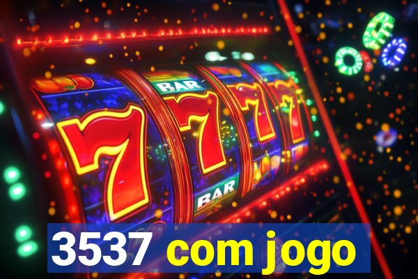 3537 com jogo