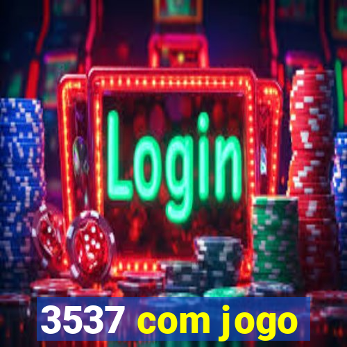 3537 com jogo