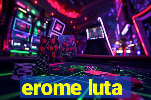 erome luta