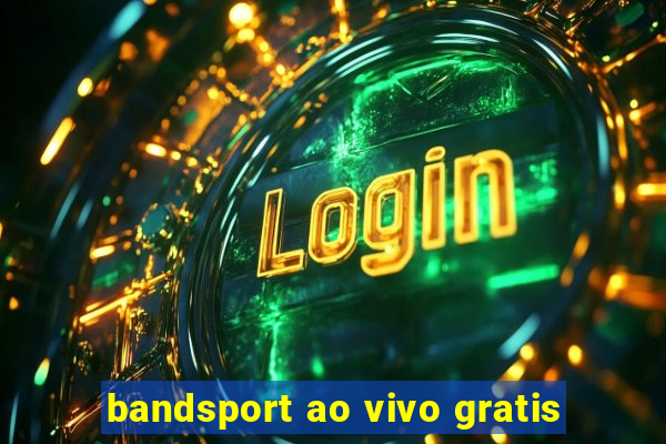 bandsport ao vivo gratis