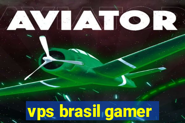 vps brasil gamer