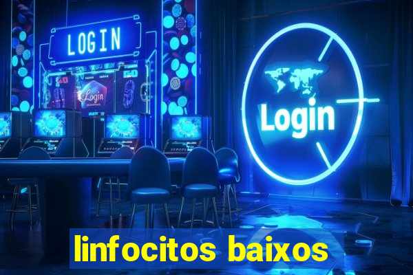 linfocitos baixos