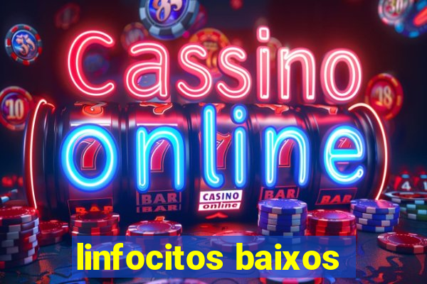 linfocitos baixos