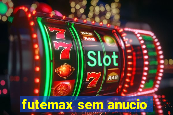 futemax sem anucio