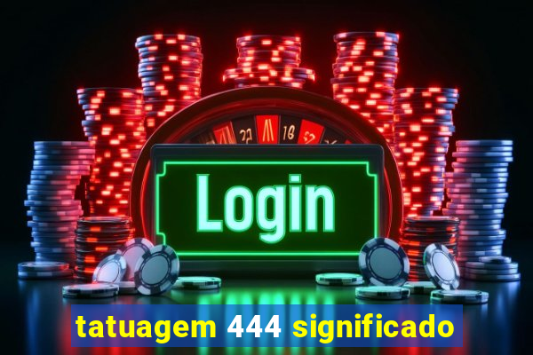 tatuagem 444 significado