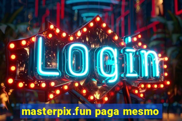 masterpix.fun paga mesmo