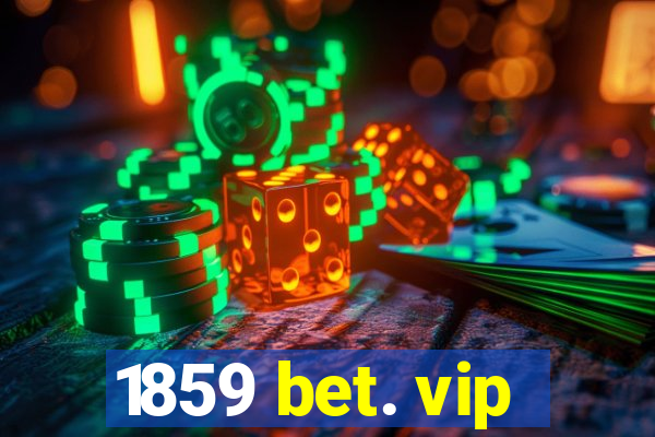 1859 bet. vip