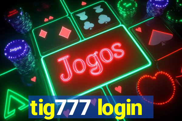 tig777 login