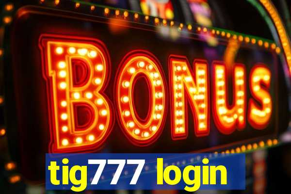 tig777 login