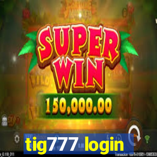 tig777 login