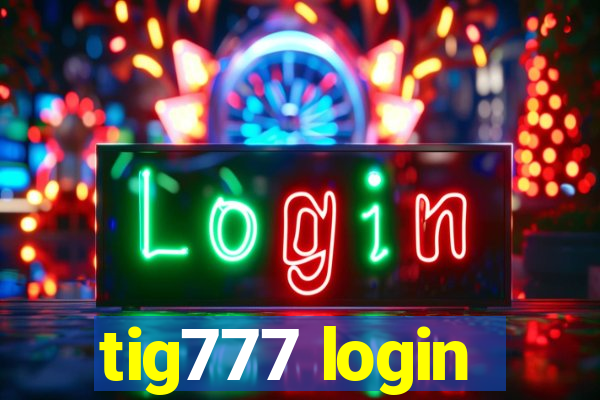 tig777 login