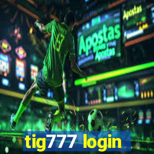 tig777 login