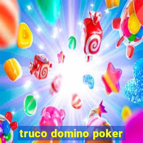 truco domino poker