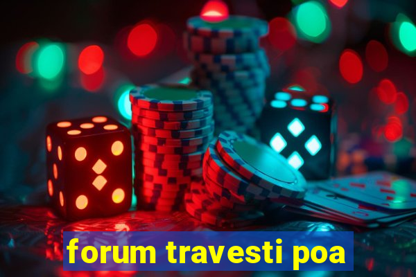 forum travesti poa