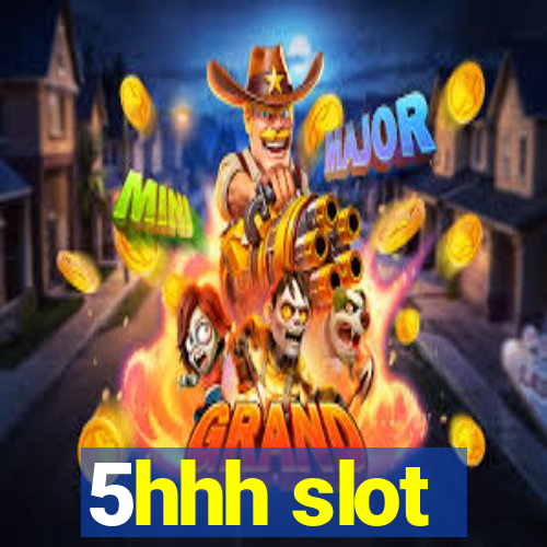 5hhh slot