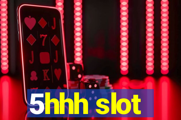 5hhh slot