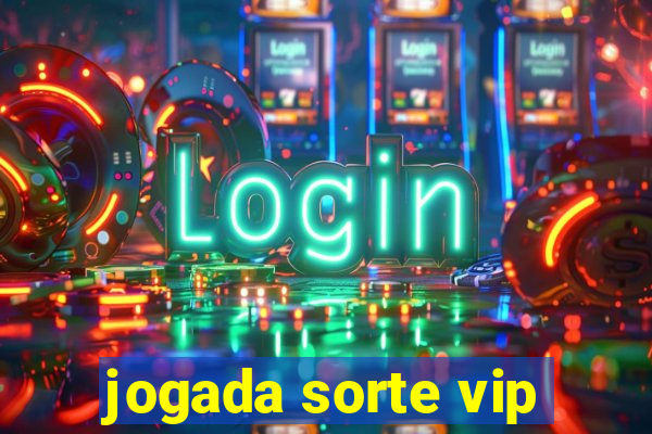 jogada sorte vip