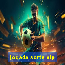 jogada sorte vip