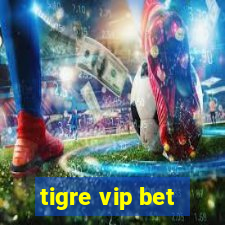 tigre vip bet