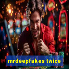 mrdeepfakes twice