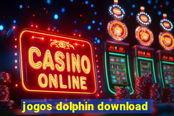 jogos dolphin download