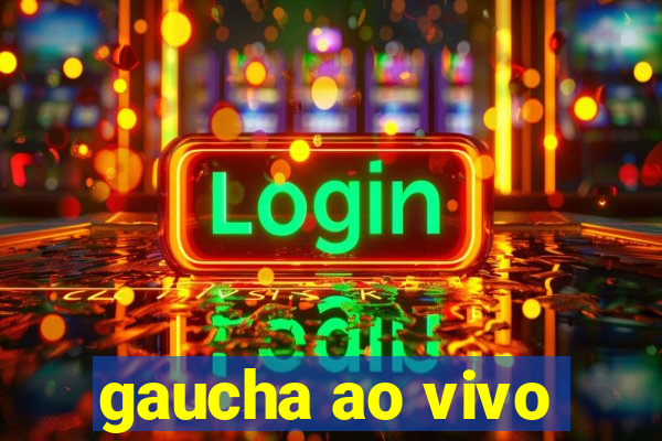 gaucha ao vivo