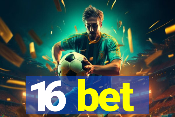 16 bet