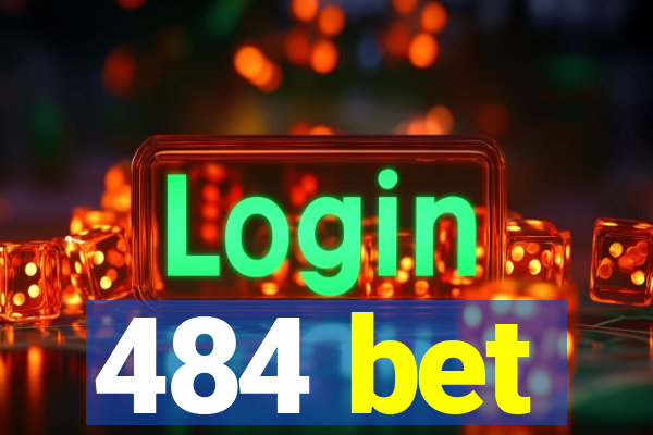 484 bet