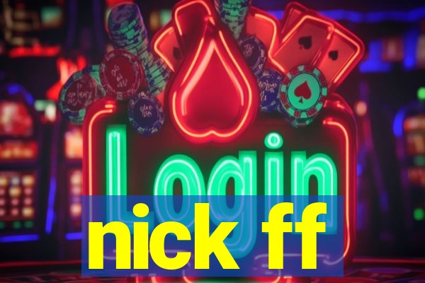 nick ff