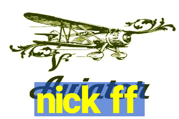 nick ff