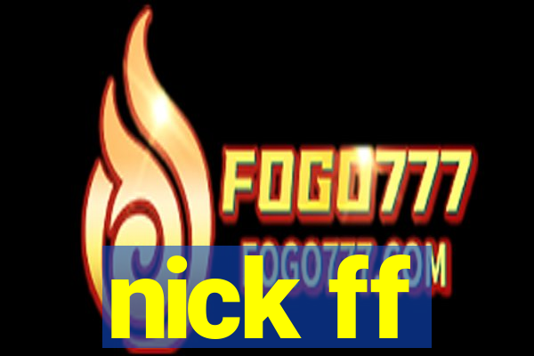 nick ff