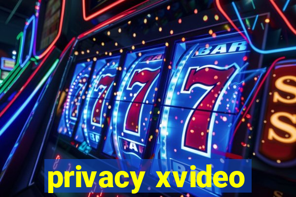 privacy xvideo