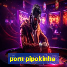 porn pipokinha