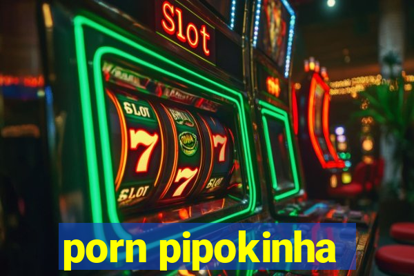 porn pipokinha