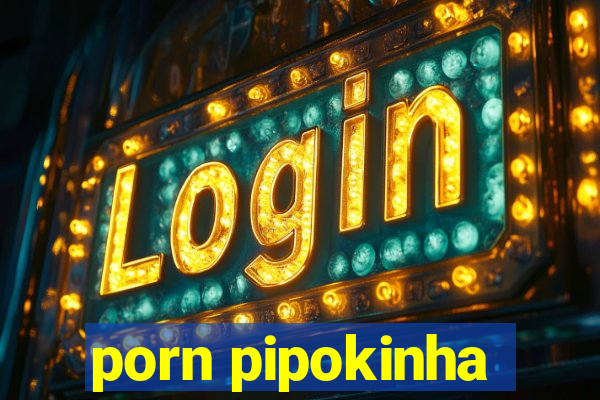 porn pipokinha